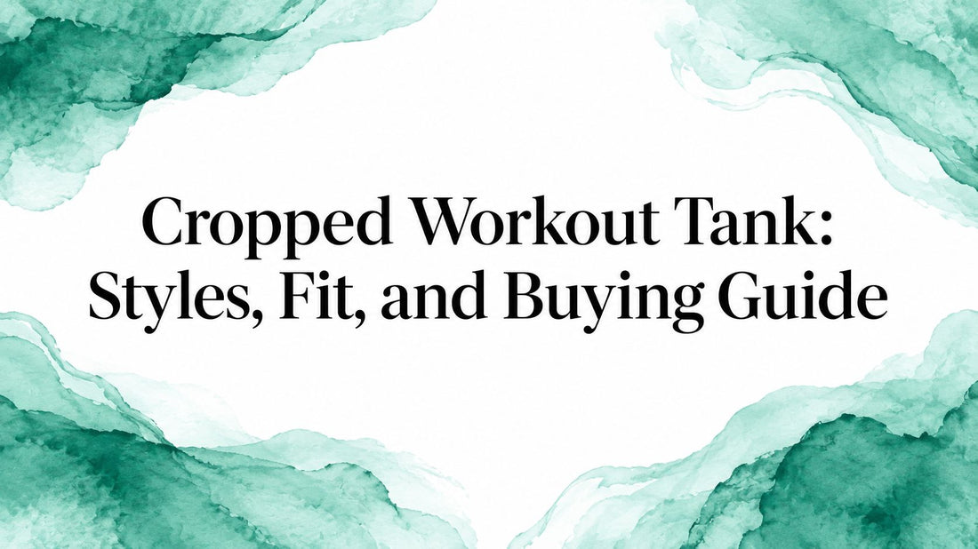 Cropped Workout Tank: Styles, Fit, and Buying Guide