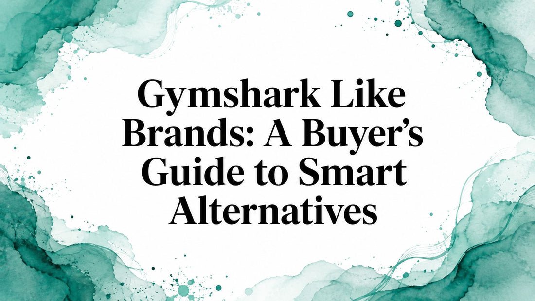 Gymshark Like Brands: A Buyer's Guide to Smart Alternatives