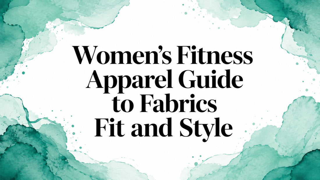 Women's Fitness Apparel Guide to Fabrics Fit and Style