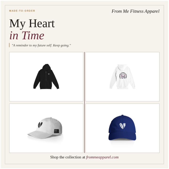 A promotional collage on a cream background showing apparel options from From Me Fitness Apparel under the heading 'My Heart in Time.' The collage contains four product thumbnails: a black hoodie, a white sweatshirt, a white cap, and a blue cap with a white logo.